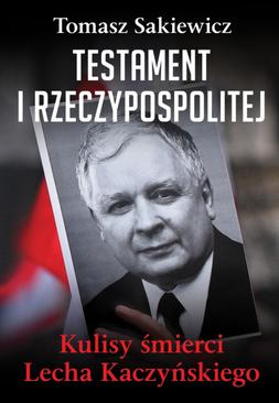 ebook Testament I Rzeczypospolitej. Kulisy śmierci Lecha Kaczyńskiego