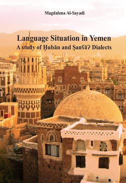 ebook Language Situation in Yemen. A study of Ḫubān and ṢanʕāɁ Dialects. Studia nad sytuacją językową w Jemenie na przykładzie dialektu Ḫubān i Sany