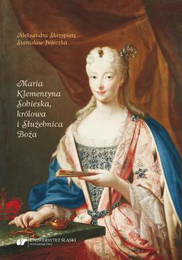 ebook Maria Klementyna Sobieska, królowa i Służebnica Boża