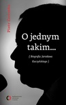 ebook O jednym takim... Biografia Jarosława Kaczyńskiego - Piotr Zaremba