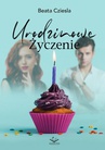 ebook Urodzinowe Życzenie - Beata Cziesla