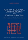 ebook Polityka regionalna Unii Europejskiej jako polityka publiczna wobec potrzeby optymalizacji działania publicznego - Marek Świstak