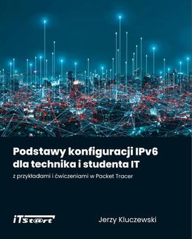ebook Podstawy konfiguracji IPv6 dla technika i studenta IT z przykładami i ćwiczeniami w Packet Tracer