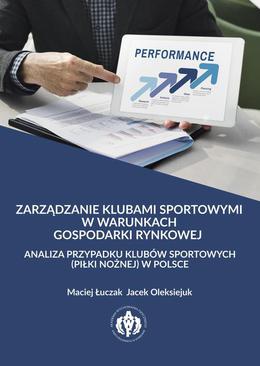 ebook Zarządzanie klubami sportowymi w warunkach gospodarki rynkowej - analiza przypadku klubów sportowych (piłki nożnej) w Polsce