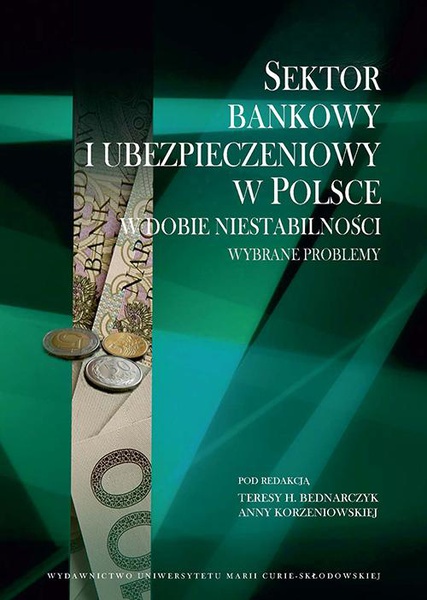 Okładka:Sektor bankowy i ubezpieczeniowy w Polsce w dobie niestabilności. Wybrane problemy 