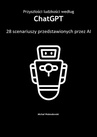 ebook Przyszłości ludzkości według ChatGPT — 28 scenariuszy przedstawionych przez AI - Michał Walendowski
