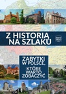 ebook Z historią na szlaku. Zabytki w Polsce, które warto zobaczyć - Opracowanie zbiorowe,praca zbiorowa