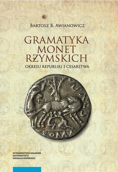 Okładka:Gramatyka monet rzymskich okresu republiki i cesarstwa 