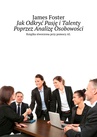 ebook Jak Odkryć Pasję i Talenty Poprzez Analizę Osobowości - James Foster