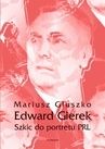 ebook Edward Gierek. Szkic do portretu PRL - Mariusz Głuszko