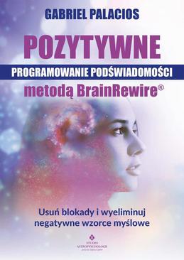 ebook Pozytywne programowanie podświadomości metodą BrainRewire®