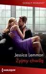 ebook Żyjmy chwilą - Jessica Lemmon