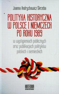 ebook Polityka historyczna w Polsce i Niemczech po roku 1989 w wystąpieniach publicznych oraz publikacjach polityków polskich i niemieckich