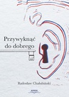 ebook Przywyknąć do dobrego - Radosław Chałubiński