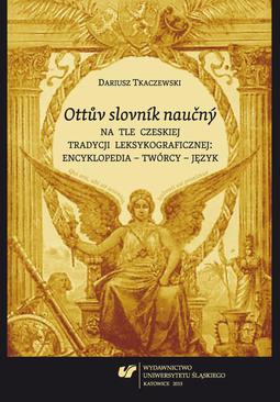 ebook „Ottuv slovník naucný” na tle czeskiej tradycji leksykograficznej: encyklopedia – twórcy – język