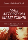ebook Mali aktorzy na małej scenie - Tomasz Władysław Walczak