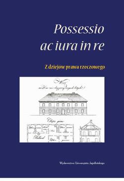 ebook <i>Possessio ac iura in re</i> - z dziejów prawa rzeczowego
