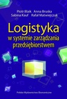 ebook Logistyka w systemie zarządzania przedsiębiorstwem - Sabina Kauf,Piotr Blaik,Anna Bruska,Rafał Matwiejczuk