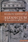 ebook Bizancjum w średniowieczu - Kazimierz Zakrzewski