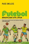 ebook Futebol. Brazylijski styl życia - Alex Bellos