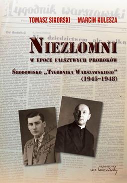 ebook Niezłomni w epoce fałszywych proroków. Środowisko "Tygodnika Warszawskiego (1945-1948)