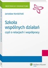 ebook Szkoła wspólnych działań, czyli o relacjach i współpracy - Jarosław Kordziński