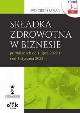 ebook Składka zdrowotna w biznesie po zmianach od 1 lipca 2022 r. i od 1 stycznia 2023 r. (e-book)