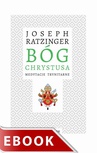 ebook Bóg Chrystusa. Medytacje trynitarne - Joseph Ratzinger