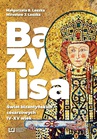 ebook Bazylisa. Świat bizantyńskich cesarzowych (IV-XV wiek) - Mirosław J. Leszka,Małgorzata B. Leszka