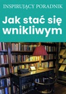 ebook Jak stać się wnikliwym? - PII Polska,Zespół autorski – Andrew Moszczynski Institute