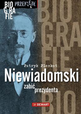 ebook Niewiadomski - zabić prezydenta