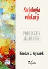 ebook Socjologia edukacji - Mirosław J. Szymański