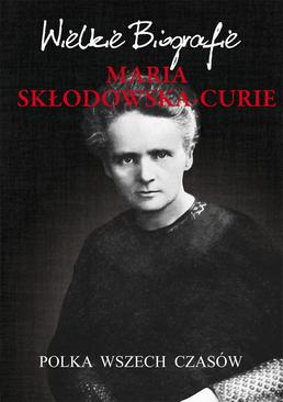 ebook Maria Skłodowska-Curie. Polka wszech czasów. Wielkie Biografie