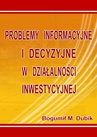 ebook Problemy informacyjne i decyzyjne w działalności inwestycyjnej - Bogumił M. Dubik