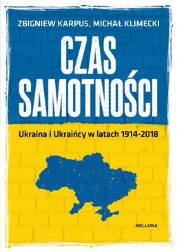 ebook Czas samotności. Ukraina i Ukraińcy w latach 1914-2018