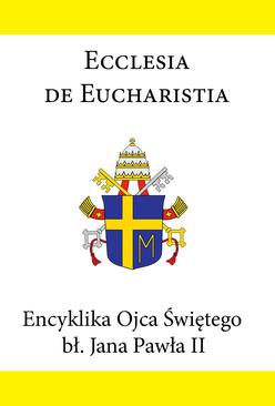 ebook Encyklika Ojca Świętego bł. Jana Pawła II ECCLESIA DE EUCHARISTIA