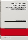 ebook Polityka karna i penitencjarna między punitywizmem i menedżeryzmem - Barbara Stańdo-Kawecka