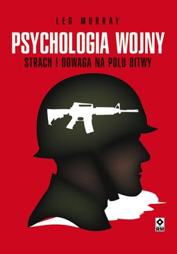 ebook Psychologia wojny. Strach i odwaga na polu bitwy