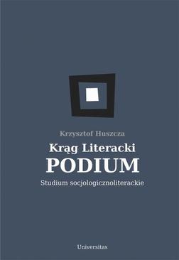ebook Krąg Literacki PODIUM Studium socjologicznoliterackie