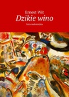 ebook Dzikie wino - Ernest Wit