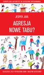 ebook Agresja - nowe tabu? Dlaczego jest potrzebna nam i naszym dzieciom? - Jesper Juul