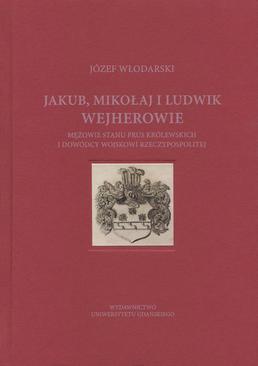 ebook Jakub Mikołaj i Ludwik Wejherowie mężowie stanu Prus Królewskich i dowódcy wojskowi Rzeczypospolitej