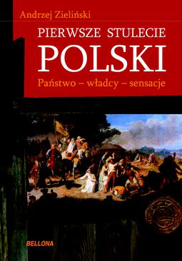 ebook Pierwsze stulecie Polski. Państwo, władcy, sensacje