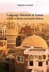 ebook Language Situation in Yemen. A study of Ḫubān and ṢanʕāɁ Dialects. Studia nad sytuacją językową w Jemenie na przykładzie dialektu Ḫubān i Sany - Magdalena Al-Sayadi