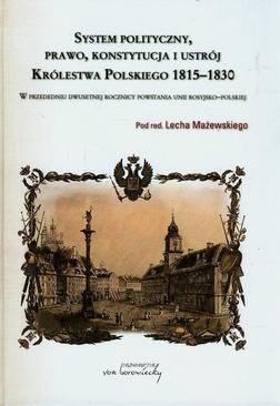 ebook System polityczny, prawo i konstytucja Królestwa Polskiego 1815-1830. W przededniu dwusetnej rocznicy unii rosyjsko-polskiej