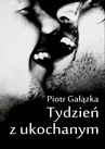 ebook Tydzień z ukochanym - Piotr Gałązka