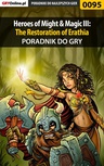 ebook Heroes of Might  Magic III: The Restoration of Erathia - poradnik do gry - Piotr "Zodiac" Szczerbowski