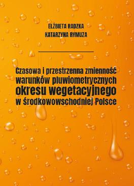 ebook Czasowa i przestrzenna zmienność warunków pluwiometrycznych okresu wegetacyjnego w środkowowschodniej Polsce