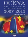 ebook Ocena projektów europejskich 2007-2013 - Tadeusz A. Grzeszczyk,Tadeusz Grzeszczyk