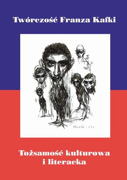 ebook Twórczość Franza Kafki. Tożsamość kulturowa i literacka
